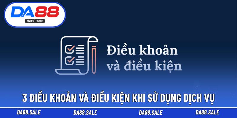 3 điều khoản và điều kiện khi sử dụng dịch vụv